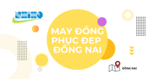 ĐỊA CHỈ MAY ĐỒNG PHỤC GIÁ RẺ TẠI ĐỒNG NAI HOT