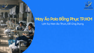 May Áo Polo Đồng Phục TP.HCM – Lịch Sự Hơn Áo Thun, Dễ Ứng Dụng
