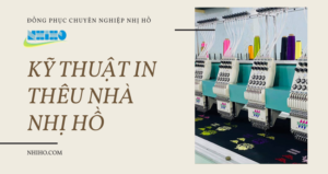 KỸ THUẬT IN THÊU VI TÍNH TẠI ĐỒNG PHỤC NHỊ HỒ