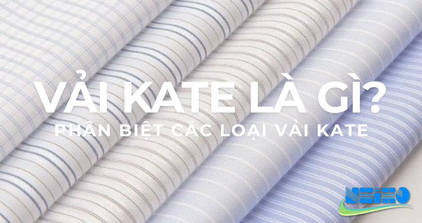 Vải Kate là gì? Phân biệt Kate Mỹ, Ý, Ford, Hàn Quốc và Những Điều Cần Biết Khi Lựa Chọn Vải Kate