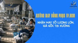 Xưởng May Đồng Phục TP.HCM – Nhận May Số Lượng Lớn, Giá Gốc Tại Xưởng