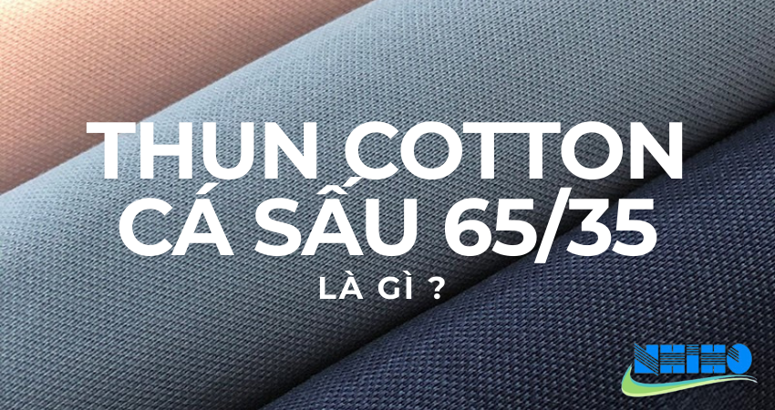 VẢI COTTON CÁ SẤU 65/35 LÀ GÌ ? ĐẶC ĐIỂM VÀ ỨNG DỤNG CỦA VẢI COTTON