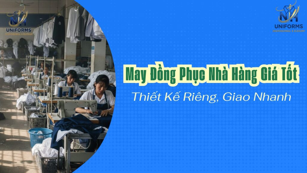 May Đồng Phục Nhà Hàng Giá Tốt – Thiết Kế Riêng, Giao Nhanh