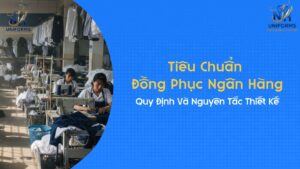Tiêu Chuẩn Đồng Phục Ngân Hàng – Quy Định Và Nguyên Tắc Thiết Kế